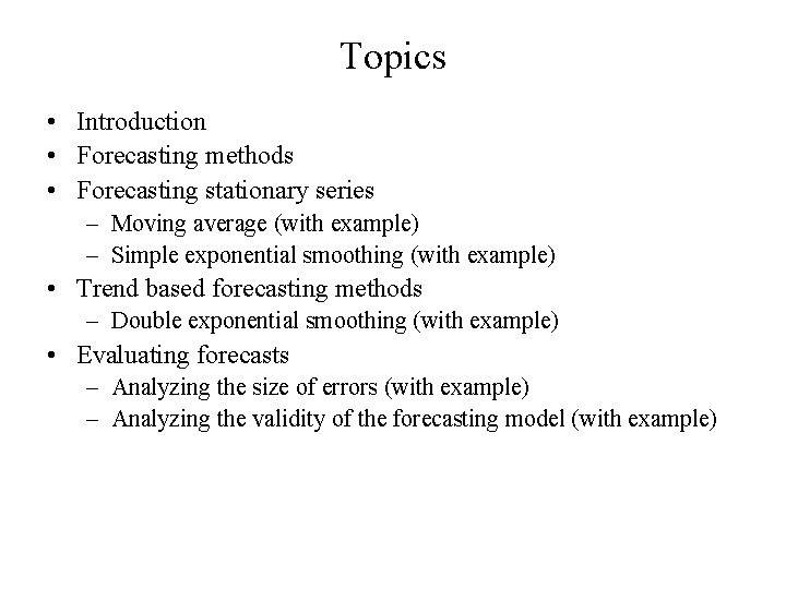 Topics • Introduction • Forecasting methods • Forecasting stationary series – Moving average (with