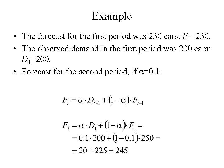 Example • The forecast for the first period was 250 cars: F 1=250. •