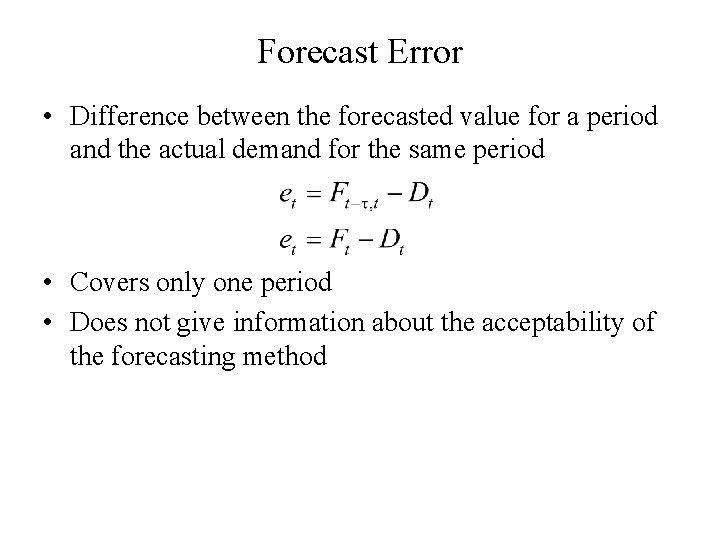 Forecast Error • Difference between the forecasted value for a period and the actual