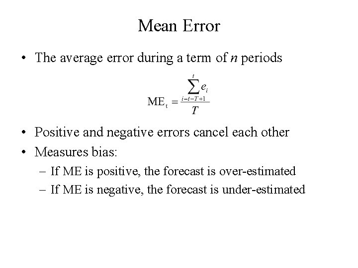 Mean Error • The average error during a term of n periods • Positive