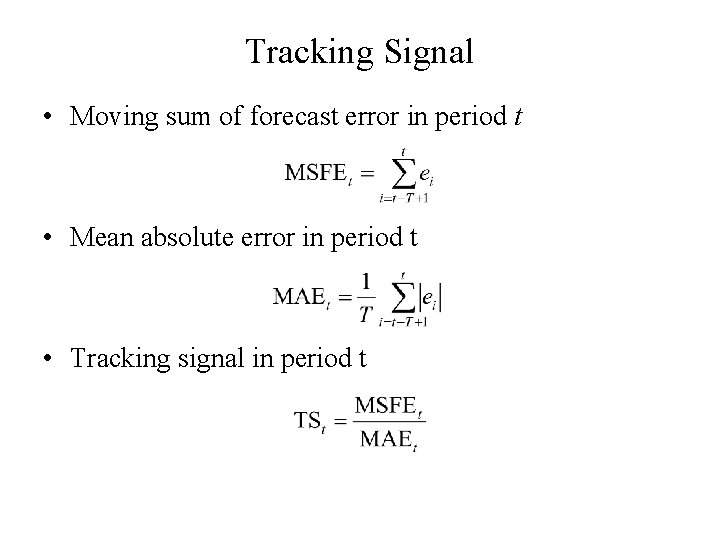 Tracking Signal • Moving sum of forecast error in period t • Mean absolute