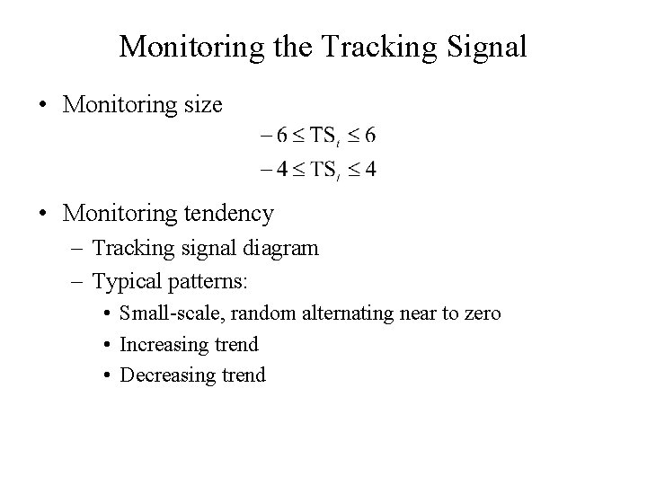 Monitoring the Tracking Signal • Monitoring size • Monitoring tendency – Tracking signal diagram