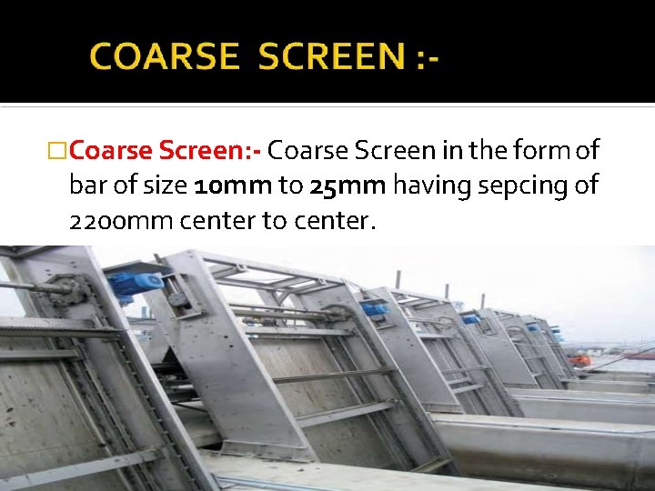 �Coarse Screen: - Coarse Screen in the form of bar of size 10 mm