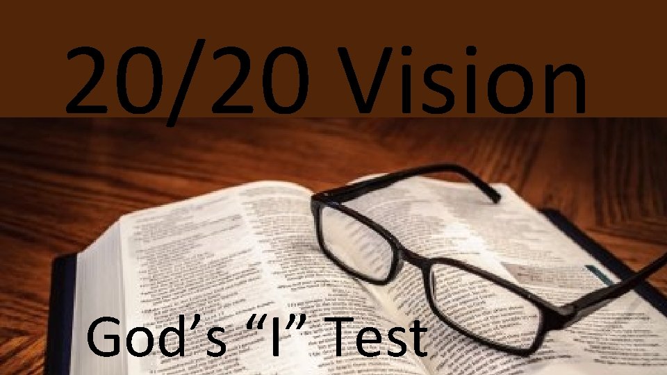 20/20 Vision God’s “I” Test 