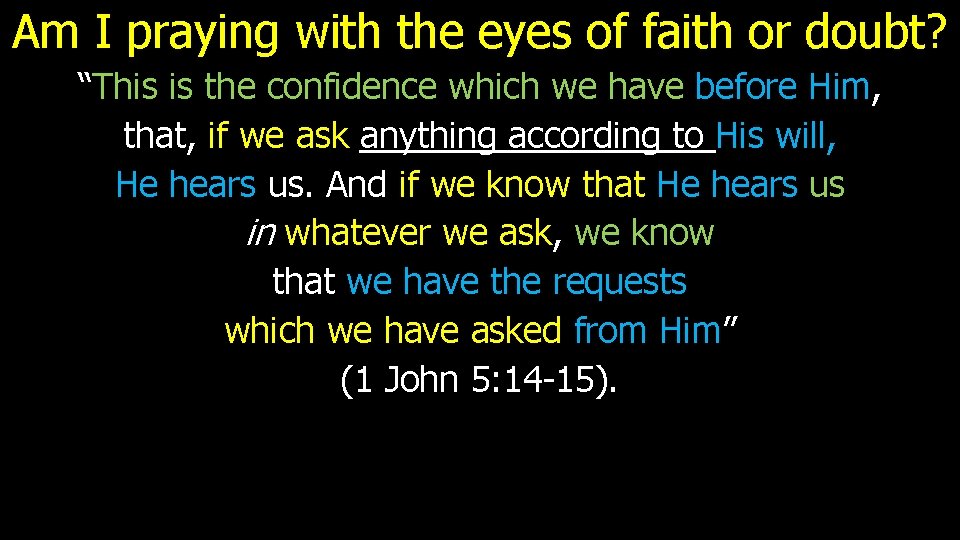 Am I praying with the eyes of faith or doubt? “This is the confidence