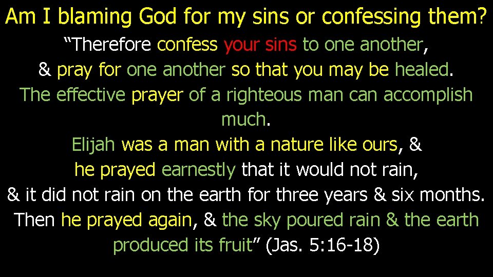 Am I blaming God for my sins or confessing them? “Therefore confess your sins