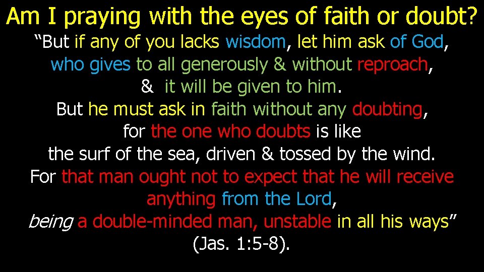 Am I praying with the eyes of faith or doubt? “But if any of Am I praying with the eyes of faith or doubt? “But if any of