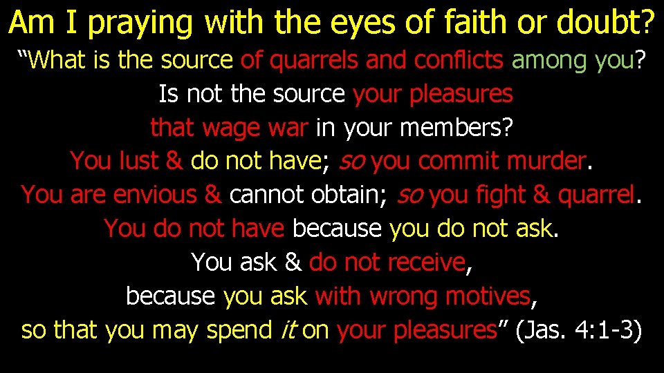 Am I praying with the eyes of faith or doubt? “What is the source
