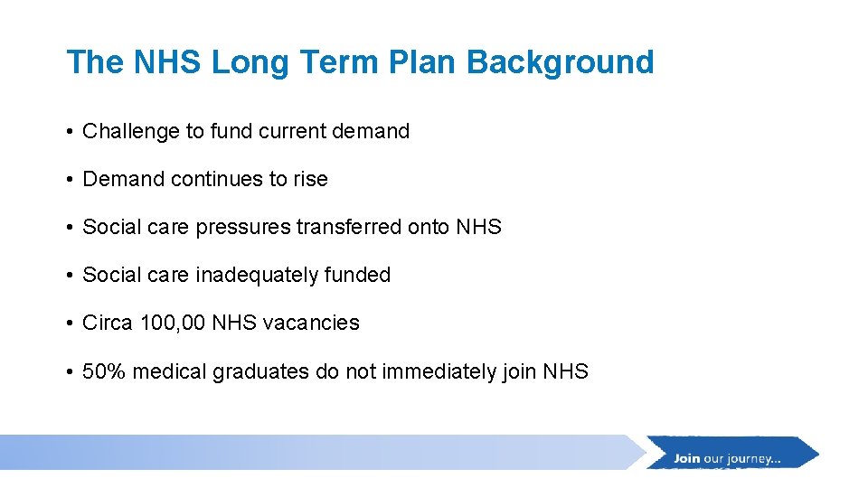 The NHS Long Term Plan Background • Challenge to fund current demand • Demand The NHS Long Term Plan Background • Challenge to fund current demand • Demand