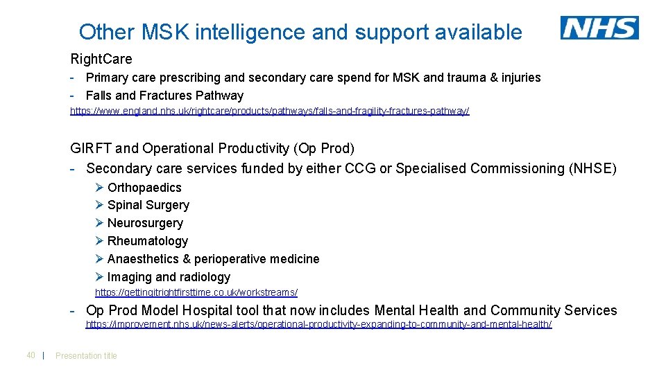 Other MSK intelligence and support available Right. Care - Primary care prescribing and secondary Other MSK intelligence and support available Right. Care - Primary care prescribing and secondary