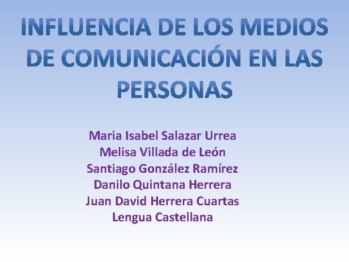 Maria Isabel Salazar Urrea Melisa Villada de León Santiago González Ramírez Danilo Quintana Herrera