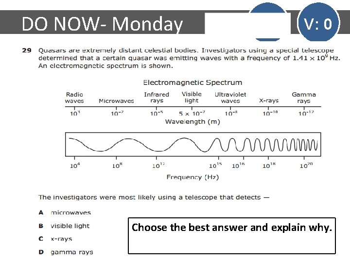 DO NOW- Monday V: 0 Choose the best answer and explain why. 