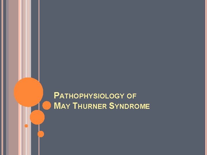 PATHOPHYSIOLOGY OF MAY THURNER SYNDROME 