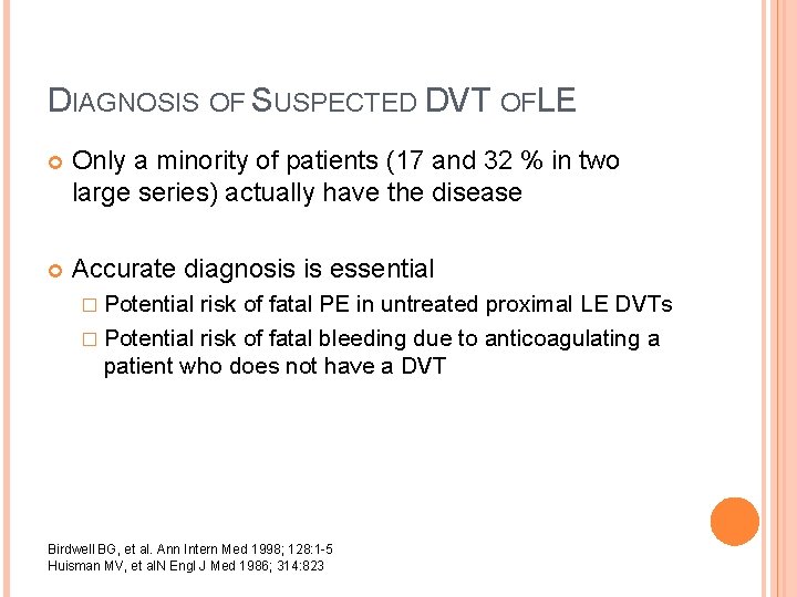 DIAGNOSIS OF SUSPECTED DVT OFLE Only a minority of patients (17 and 32 %