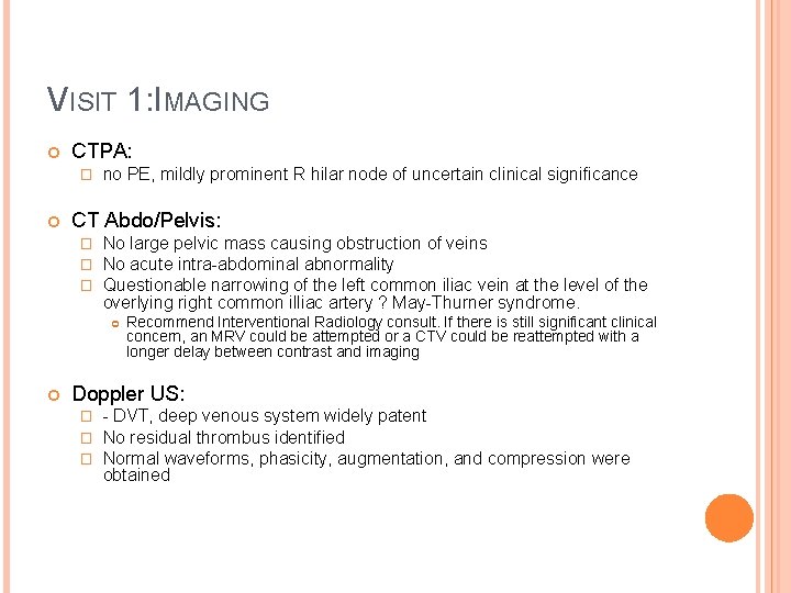 VISIT 1: IMAGING CTPA: � no PE, mildly prominent R hilar node of uncertain