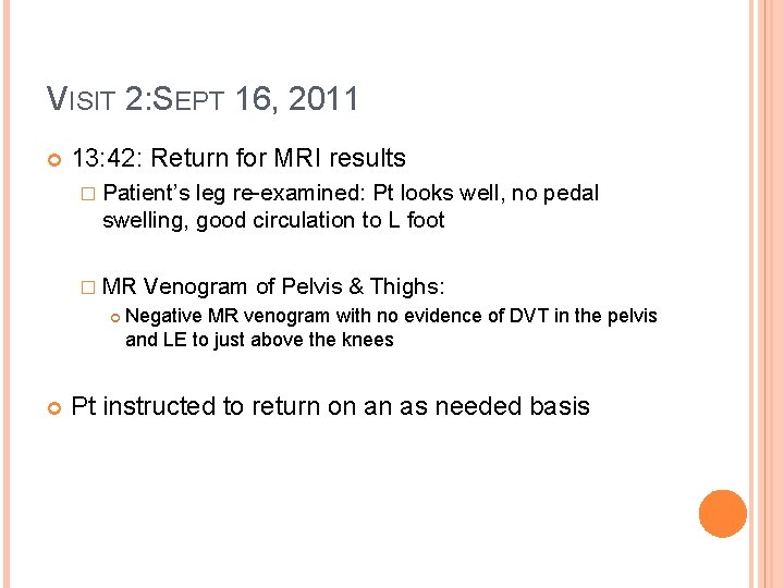 VISIT 2: SEPT 16, 2011 13: 42: Return for MRI results � Patient’s leg