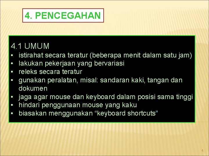 4. PENCEGAHAN 4. 1 UMUM • • istirahat secara teratur (beberapa menit dalam satu