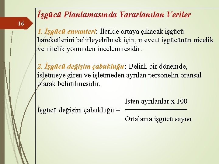 İşgücü Planlamasında Yararlanılan Veriler 16 1. İşgücü envanteri: İleride ortaya çıkacak işgücü hareketlerini belirleyebilmek