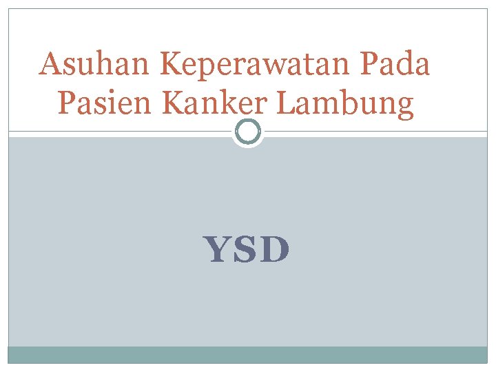 Asuhan Keperawatan Pada Pasien Kanker Lambung YSD 