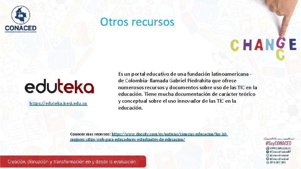 Otros recursos https: //eduteka. icesi. edu. co Es un portal educativo de una fundación