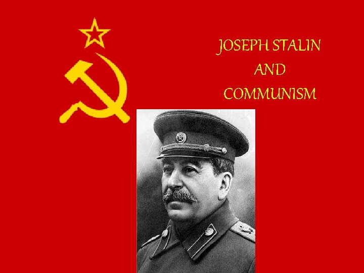 JOSEPH STALIN AND COMMUNISM 