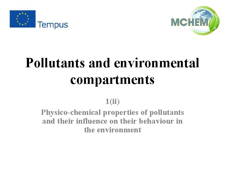 Pollutants and environmental compartments 1(ii) Physico-chemical properties of pollutants and their influence on their