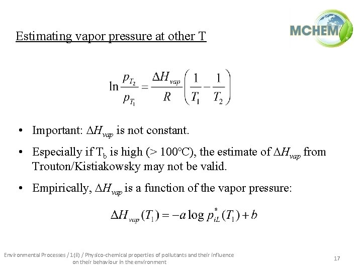 Estimating vapor pressure at other T • Important: Hvap is not constant. • Especially