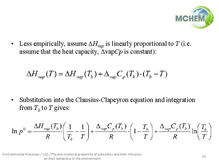  • Less empirically, assume Hvap is linearly proportional to T (i. e. assume