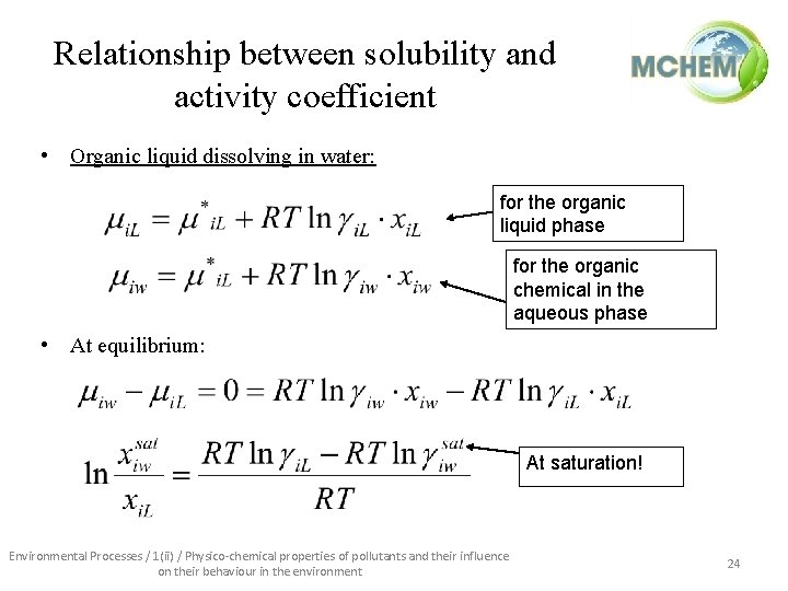 Relationship between solubility and activity coefficient • Organic liquid dissolving in water: for the