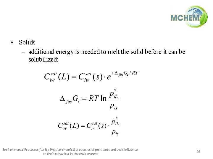  • Solids – additional energy is needed to melt the solid before it