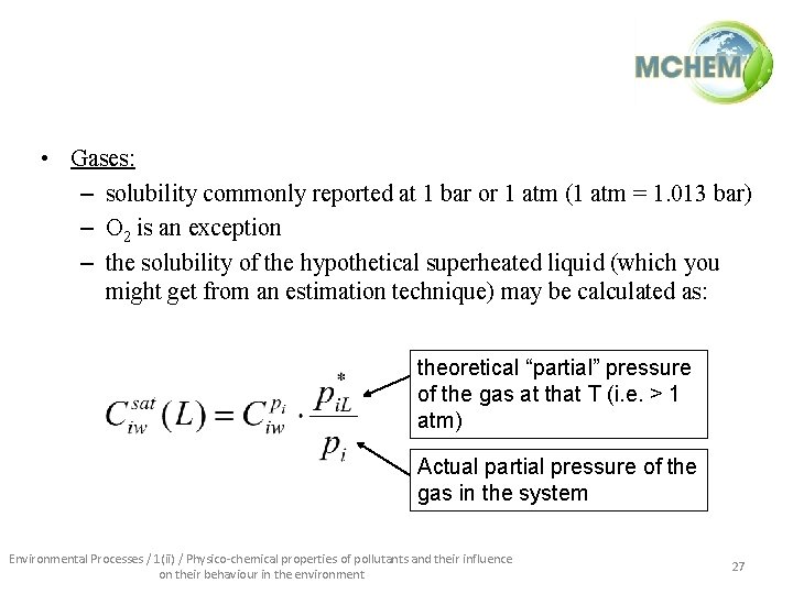  • Gases: – solubility commonly reported at 1 bar or 1 atm (1