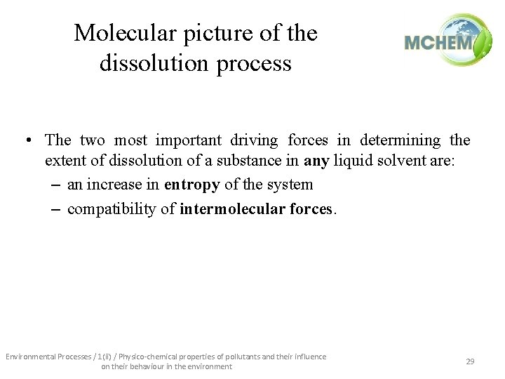 Molecular picture of the dissolution process • The two most important driving forces in