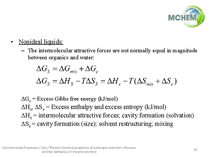  • Nonideal liquids: – The intermolecular attractive forces are not normally equal in