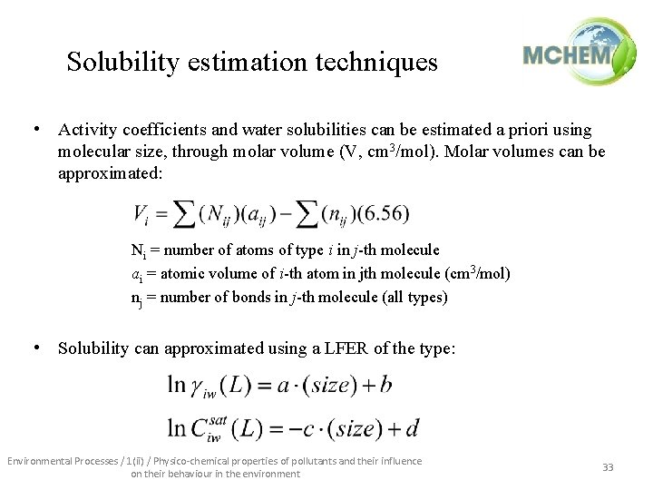 Solubility estimation techniques • Activity coefficients and water solubilities can be estimated a priori