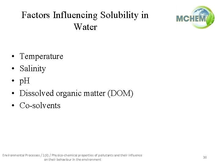 Factors Influencing Solubility in Water • • • Temperature Salinity p. H Dissolved organic