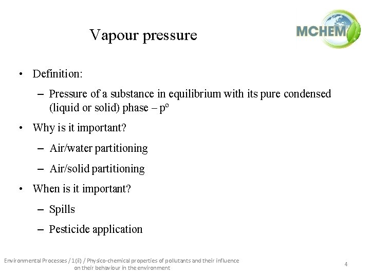 Vapour pressure • Definition: – Pressure of a substance in equilibrium with its pure