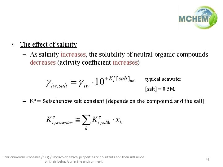  • The effect of salinity – As salinity increases, the solubility of neutral