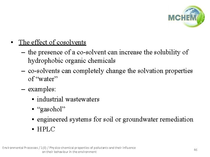  • The effect of cosolvents – the presence of a co-solvent can increase