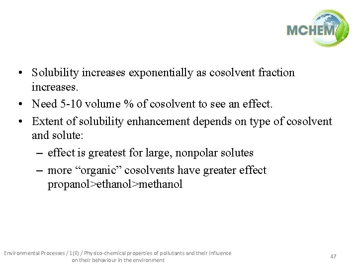  • Solubility increases exponentially as cosolvent fraction increases. • Need 5 -10 volume