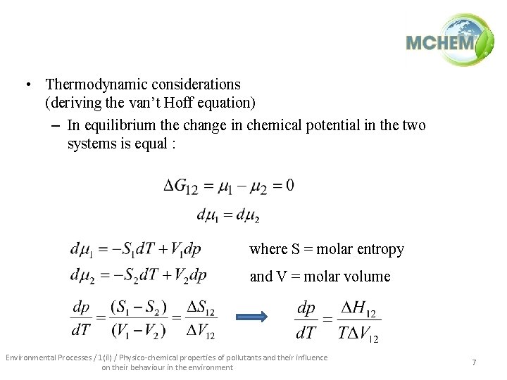  • Thermodynamic considerations (deriving the van’t Hoff equation) – In equilibrium the change