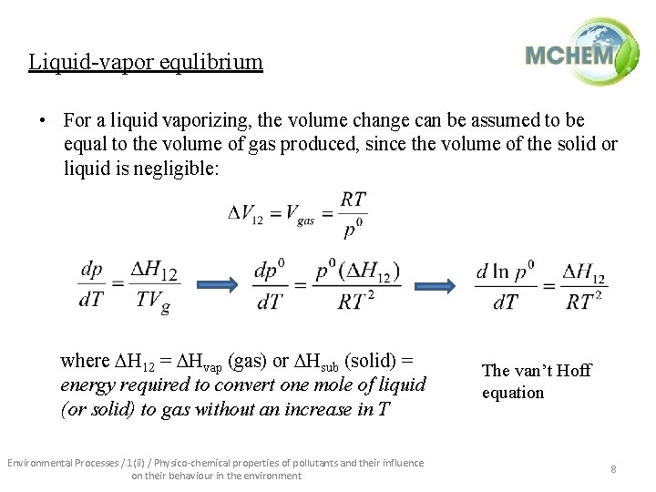 Liquid-vapor equlibrium • For a liquid vaporizing, the volume change can be assumed to