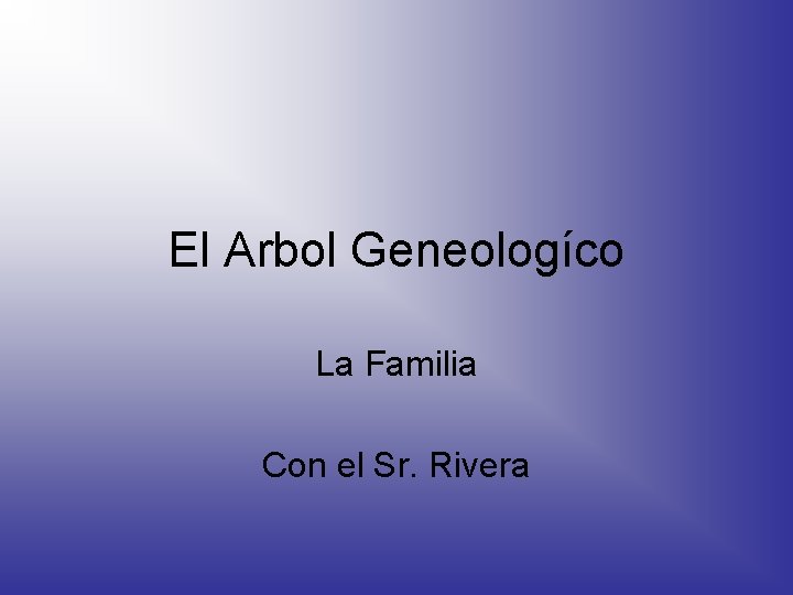 El Arbol Geneologíco La Familia Con el Sr. Rivera 