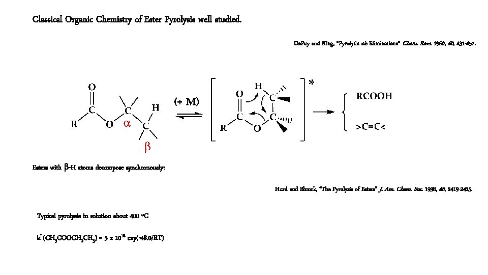 Classical Organic Chemistry of Ester Pyrolysis well studied. De. Puy and King, “Pyrolytic cis Classical Organic Chemistry of Ester Pyrolysis well studied. De. Puy and King, “Pyrolytic cis