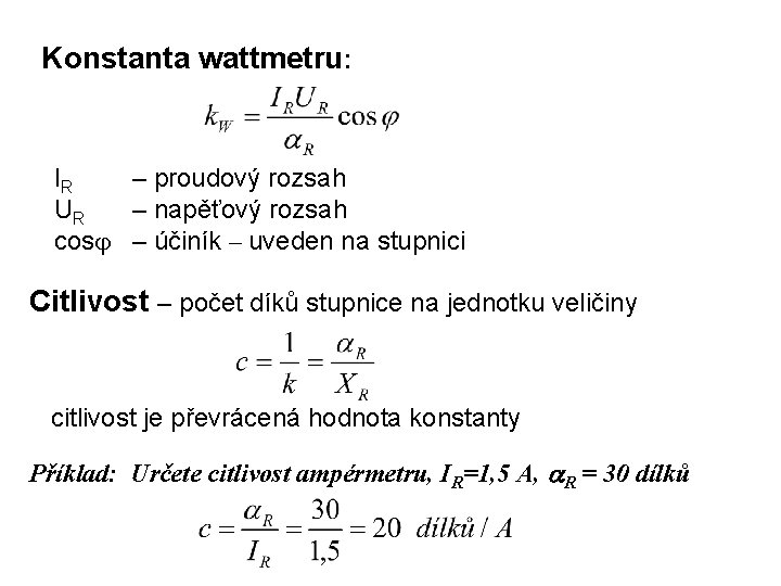 Konstanta wattmetru: I R – proudový rozsah UR – napěťový rozsah cos – účiník
