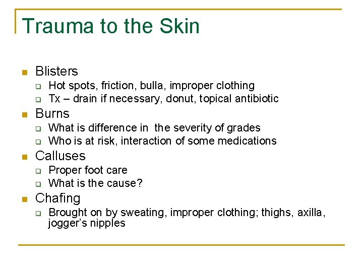 Trauma to the Skin n Blisters q q n Burns q q n What