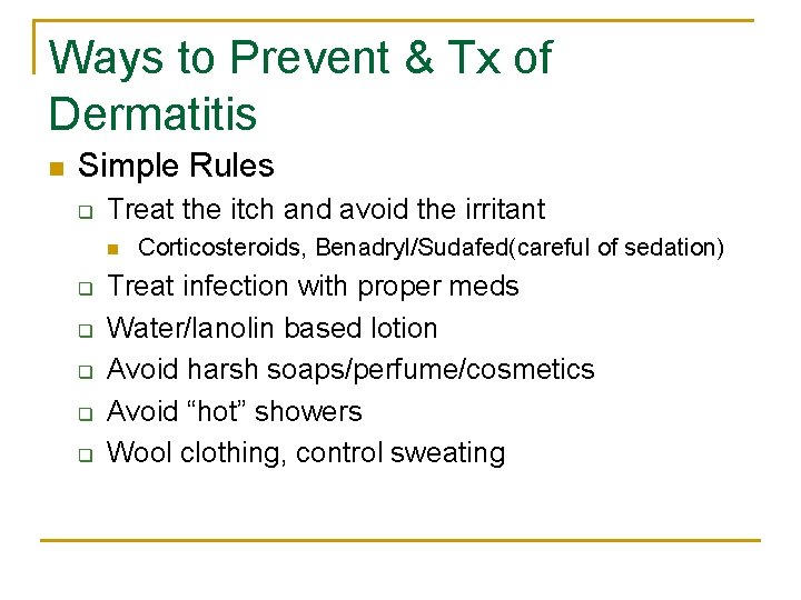 Ways to Prevent & Tx of Dermatitis n Simple Rules q Treat the itch