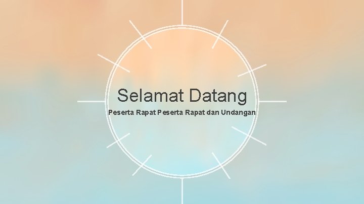 Selamat Datang Peserta Rapat dan Undangan 