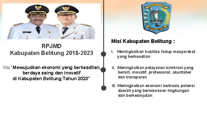 RPJMD Kabupaten Belitung 2018 -2023 Visi “Mewujudkan ekonomi yang berkeadilan, berdaya saing dan inovatif