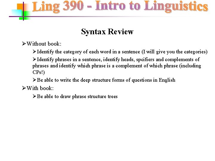Syntax Review ØWithout book: ØIdentify the category of each word in a sentence (I