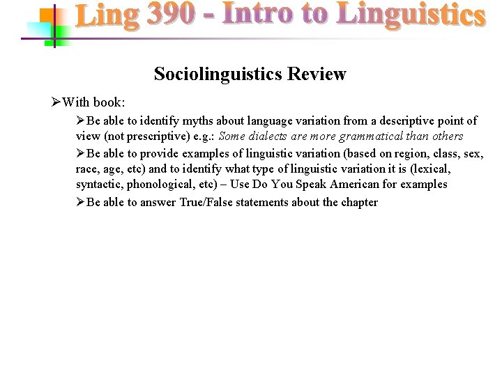 Sociolinguistics Review ØWith book: ØBe able to identify myths about language variation from a